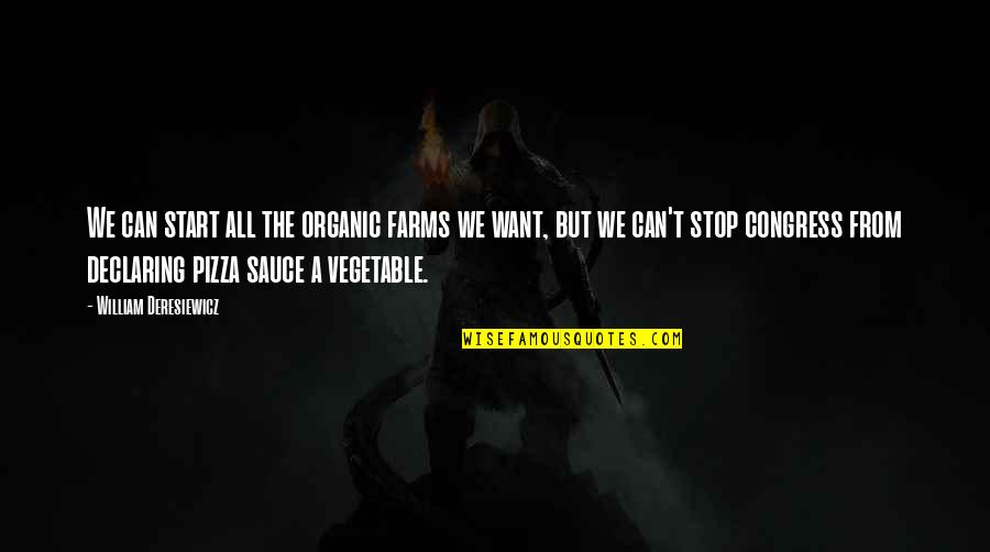 Sulejmani Quotes By William Deresiewicz: We can start all the organic farms we Sulejmani Quotes By William Deresiewicz: We can start all the organic farms we