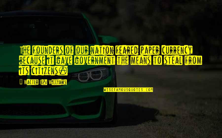 Sulekha Concert Quotes By Walter E. Williams: The founders of our nation feared paper currency Sulekha Concert Quotes By Walter E. Williams: The founders of our nation feared paper currency
