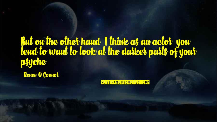 Suleman Malik Quotes By Renee O'Connor: But on the other hand, I think as Suleman Malik Quotes By Renee O'Connor: But on the other hand, I think as