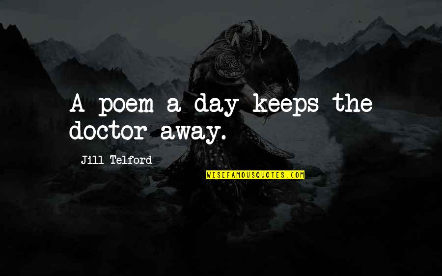 Suleman Quotes By Jill Telford: A poem a day keeps the doctor away.