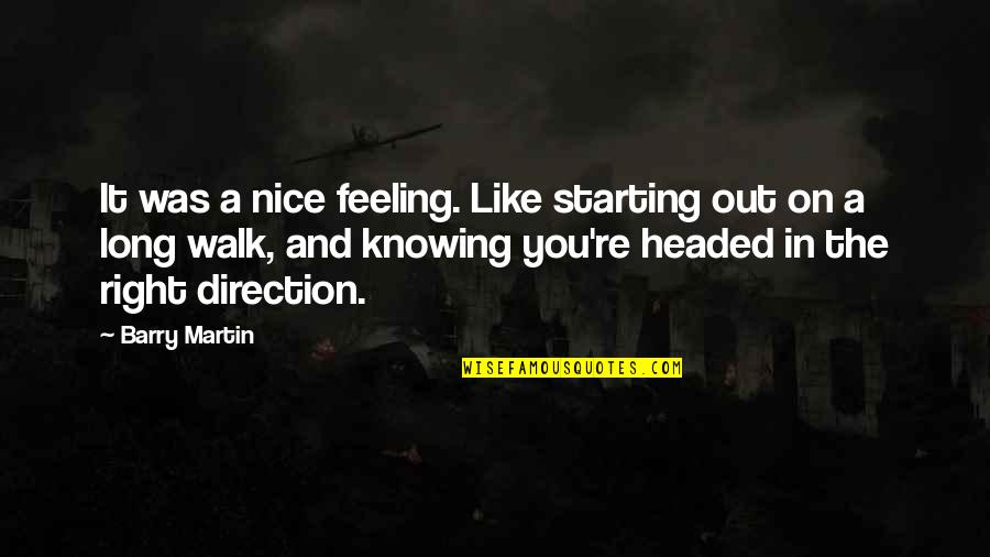 Suleyman Magnificul Quotes By Barry Martin: It was a nice feeling. Like starting out Suleyman Magnificul Quotes By Barry Martin: It was a nice feeling. Like starting out