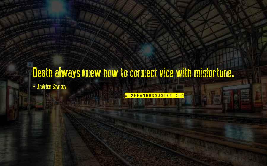 Suleyman Magnificul Quotes By Jindrich Styrsky: Death always knew how to connect vice with Suleyman Magnificul Quotes By Jindrich Styrsky: Death always knew how to connect vice with