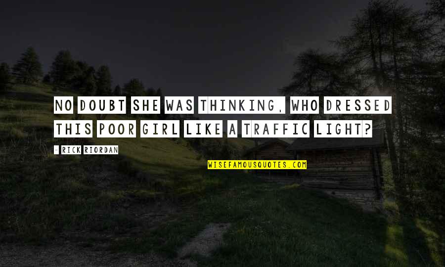 Suleyman Magnificul Quotes By Rick Riordan: No doubt she was thinking, Who dressed this