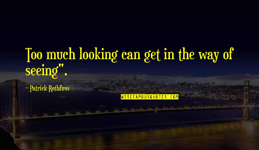Sulfadiazine Side Quotes By Patrick Rothfuss: Too much looking can get in the way Sulfadiazine Side Quotes By Patrick Rothfuss: Too much looking can get in the way