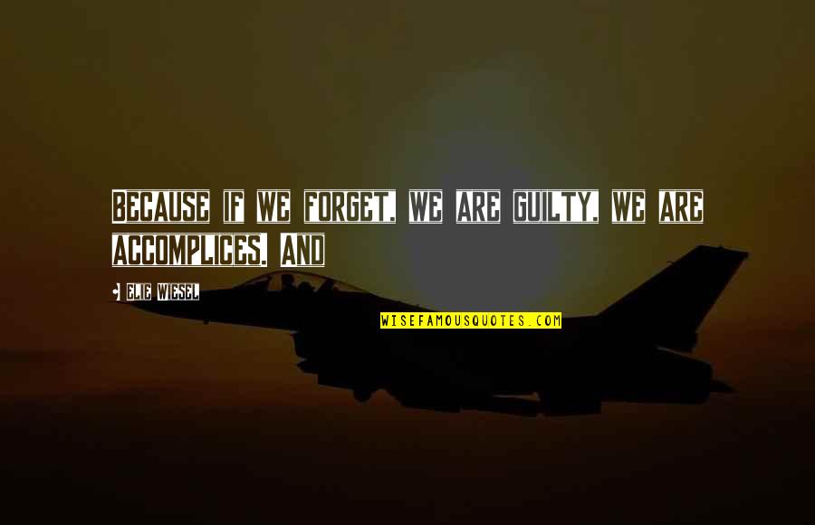 Sulfanilamide Disaster Quotes By Elie Wiesel: Because if we forget, we are guilty, we