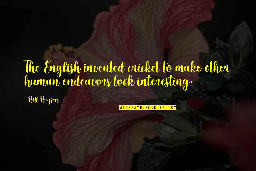 Sulfates In Shampoo Quotes By Bill Bryson: The English invented cricket to make other human