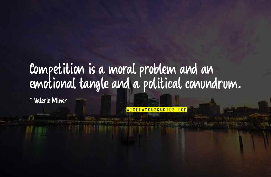 Sulie Harand Quotes By Valerie Miner: Competition is a moral problem and an emotional