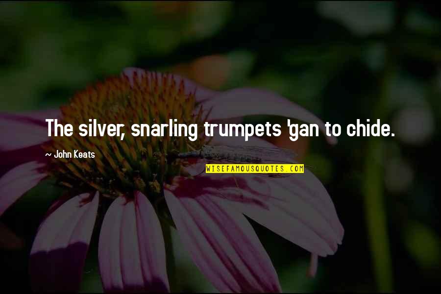 Sulik Quotes By John Keats: The silver, snarling trumpets 'gan to chide.