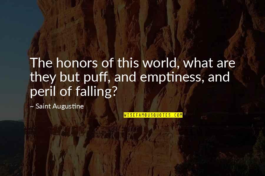 Sulik Quotes By Saint Augustine: The honors of this world, what are they