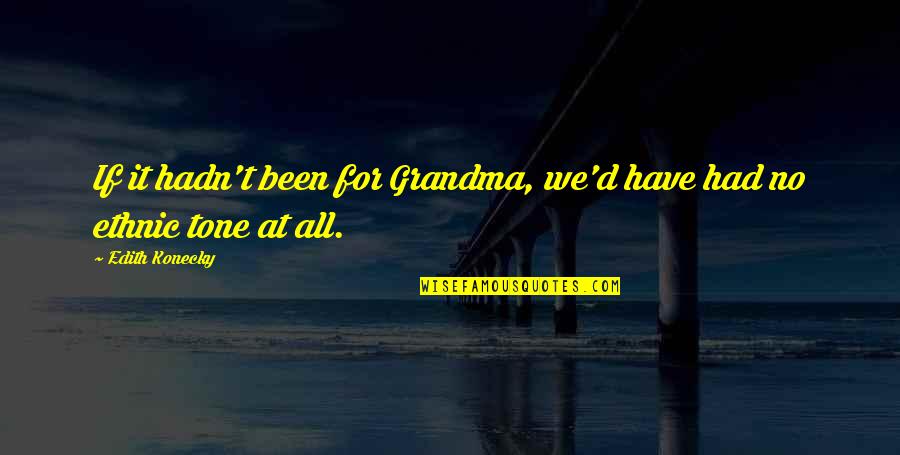 Sulikashvili Datuna Quotes By Edith Konecky: If it hadn't been for Grandma, we'd have