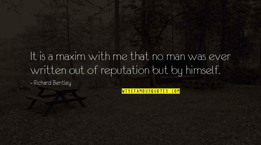 Sulikshor Quotes By Richard Bentley: It is a maxim with me that no Sulikshor Quotes By Richard Bentley: It is a maxim with me that no