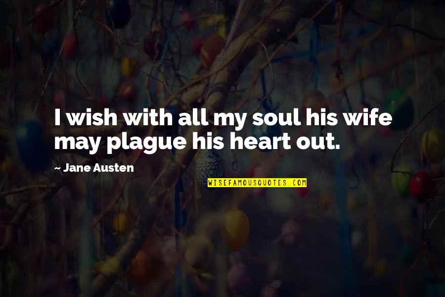 Sulion Quotes By Jane Austen: I wish with all my soul his wife