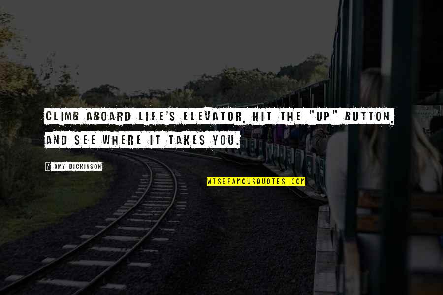 Suliranin Sa Quotes By Amy Dickinson: Climb aboard life's elevator, hit the "up" button,