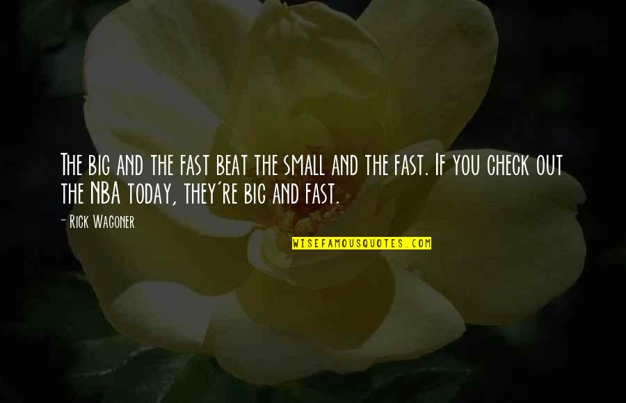 Suliranin Sa Quotes By Rick Wagoner: The big and the fast beat the small Suliranin Sa Quotes By Rick Wagoner: The big and the fast beat the small
