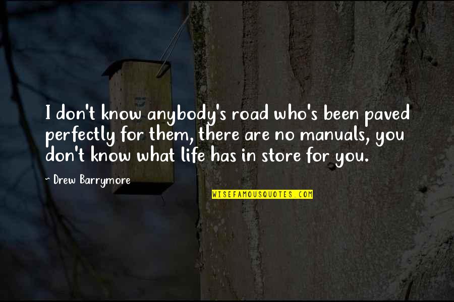 Sulit Cars Quotes By Drew Barrymore: I don't know anybody's road who's been paved