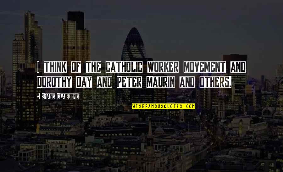 Sulitest Quotes By Shane Claiborne: I think of the Catholic worker movement and