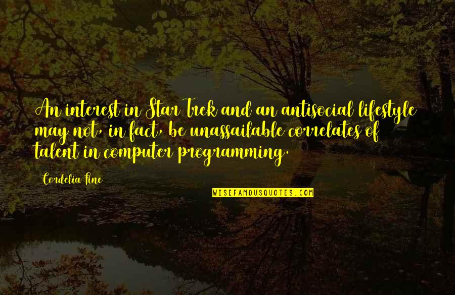 Sullae Rothy Quotes By Cordelia Fine: An interest in Star Trek and an antisocial Sullae Rothy Quotes By Cordelia Fine: An interest in Star Trek and an antisocial