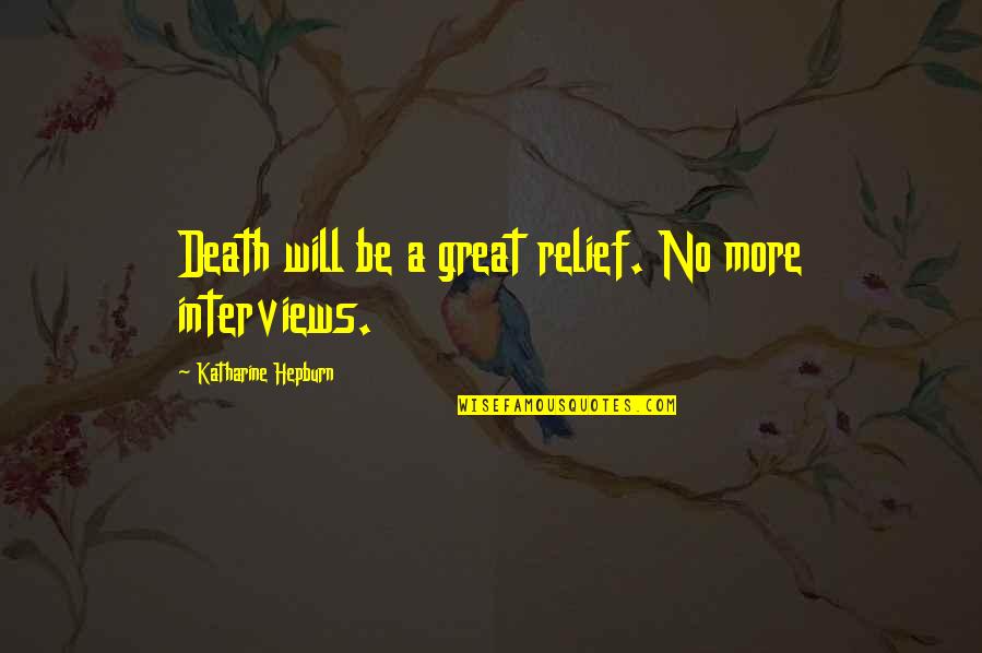 Sullam Hebrew Quotes By Katharine Hepburn: Death will be a great relief. No more Sullam Hebrew Quotes By Katharine Hepburn: Death will be a great relief. No more