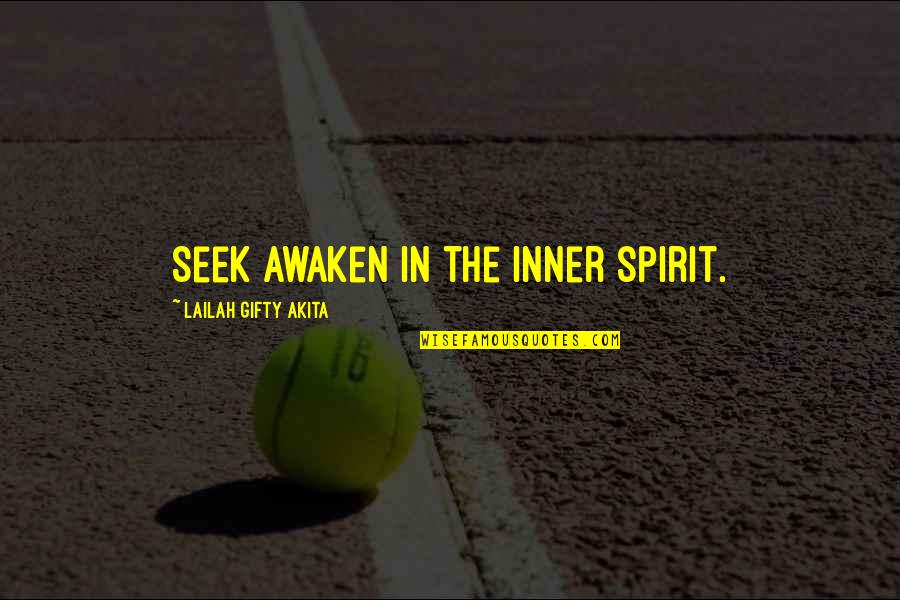 Sullavan Actress Quotes By Lailah Gifty Akita: Seek awaken in the inner spirit. Sullavan Actress Quotes By Lailah Gifty Akita: Seek awaken in the inner spirit.