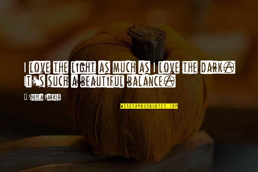 Sullenberger Pilot Quotes By Sheila Parker: I love the light as much as I