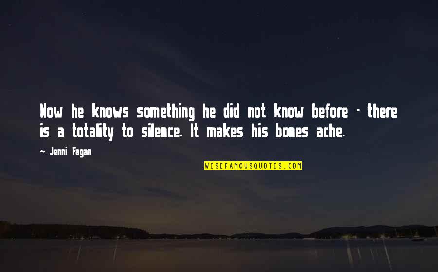 Sullengers Quotes By Jenni Fagan: Now he knows something he did not know Sullengers Quotes By Jenni Fagan: Now he knows something he did not know