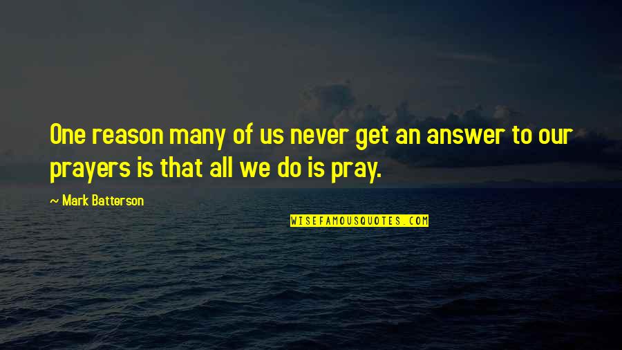 Sullenly Adverb Quotes By Mark Batterson: One reason many of us never get an Sullenly Adverb Quotes By Mark Batterson: One reason many of us never get an