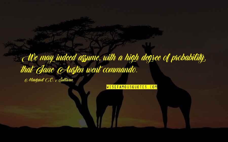 Sullivan Quotes By Margaret C. Sullivan: We may indeed assume, with a high degree Sullivan Quotes By Margaret C. Sullivan: We may indeed assume, with a high degree