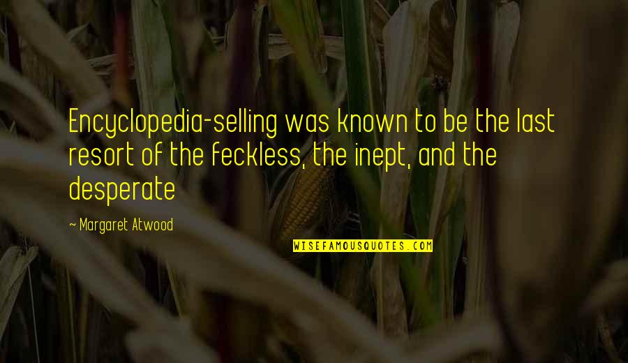 Sullystring Quotes By Margaret Atwood: Encyclopedia-selling was known to be the last resort