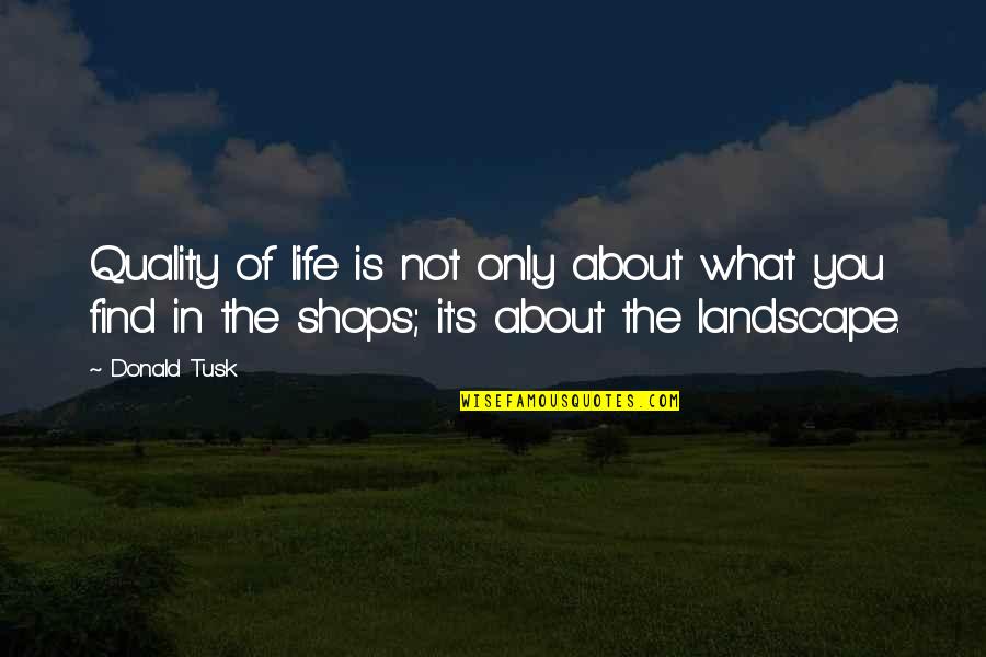 Sulovas Quotes By Donald Tusk: Quality of life is not only about what Sulovas Quotes By Donald Tusk: Quality of life is not only about what