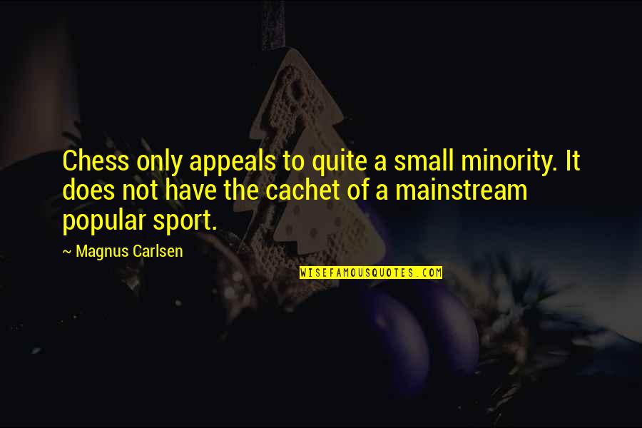 Sulphates Ir Quotes By Magnus Carlsen: Chess only appeals to quite a small minority. Sulphates Ir Quotes By Magnus Carlsen: Chess only appeals to quite a small minority.