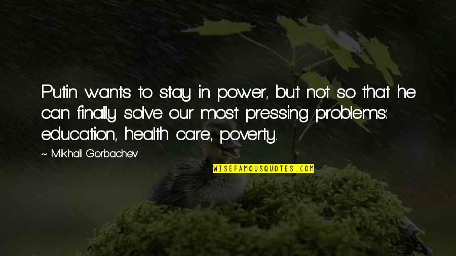 Sulphide Quotes By Mikhail Gorbachev: Putin wants to stay in power, but not