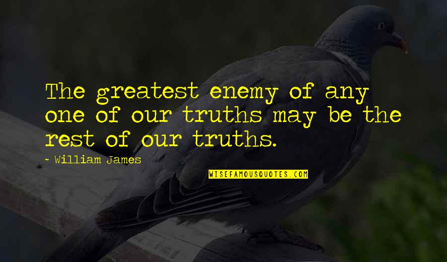 Sulphide Quotes By William James: The greatest enemy of any one of our