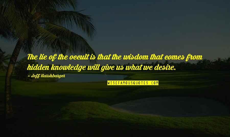 Sulphites Intolerance Quotes By Jeff Harshbarger: The lie of the occult is that the Sulphites Intolerance Quotes By Jeff Harshbarger: The lie of the occult is that the