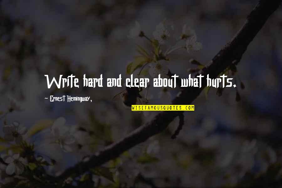 Sulphites Ulcerative Colitis Quotes By Ernest Hemingway,: Write hard and clear about what hurts. Sulphites Ulcerative Colitis Quotes By Ernest Hemingway,: Write hard and clear about what hurts.