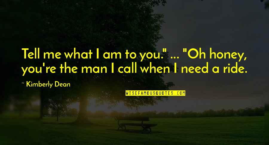 Sulphites Ulcerative Colitis Quotes By Kimberly Dean: Tell me what I am to you." ...