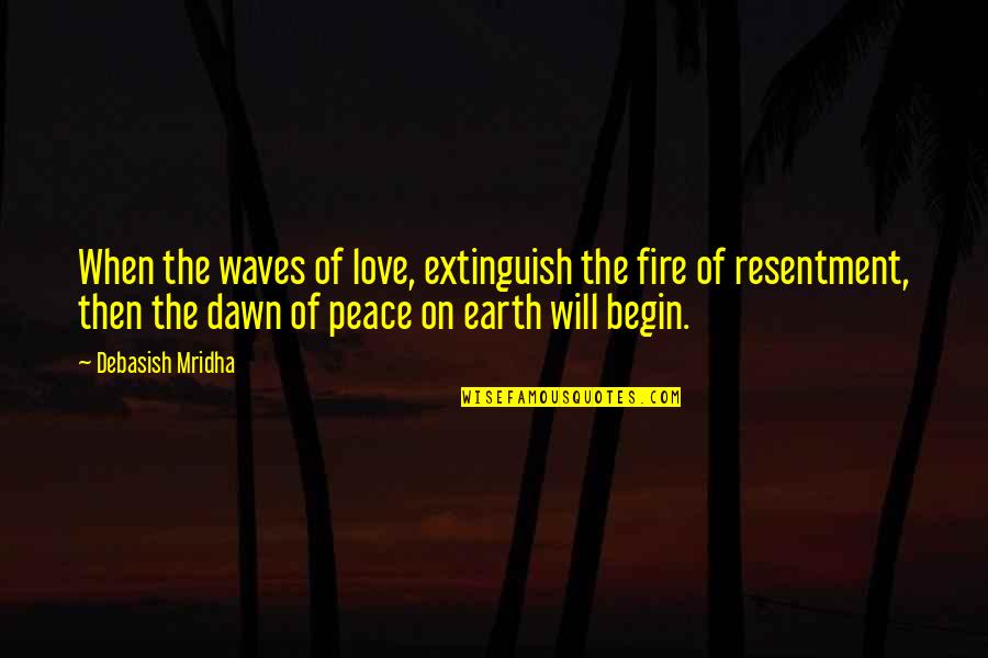 Sulphures Quotes By Debasish Mridha: When the waves of love, extinguish the fire Sulphures Quotes By Debasish Mridha: When the waves of love, extinguish the fire