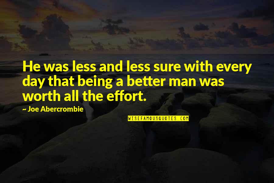 Sulphures Quotes By Joe Abercrombie: He was less and less sure with every Sulphures Quotes By Joe Abercrombie: He was less and less sure with every