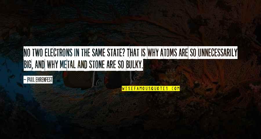 Sulphurour Quotes By Paul Ehrenfest: No two electrons in the same state? That Sulphurour Quotes By Paul Ehrenfest: No two electrons in the same state? That