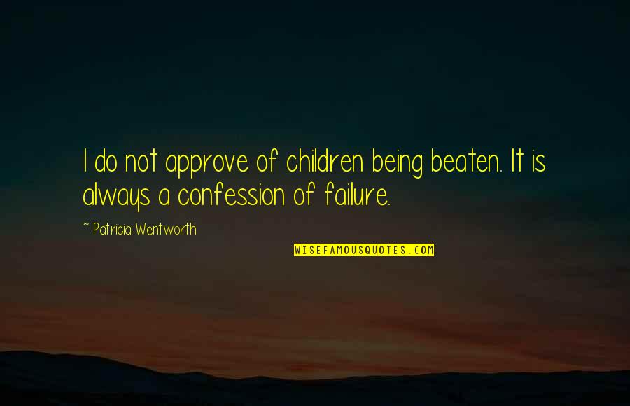 Sultan Movie Motivational Quotes By Patricia Wentworth: I do not approve of children being beaten.