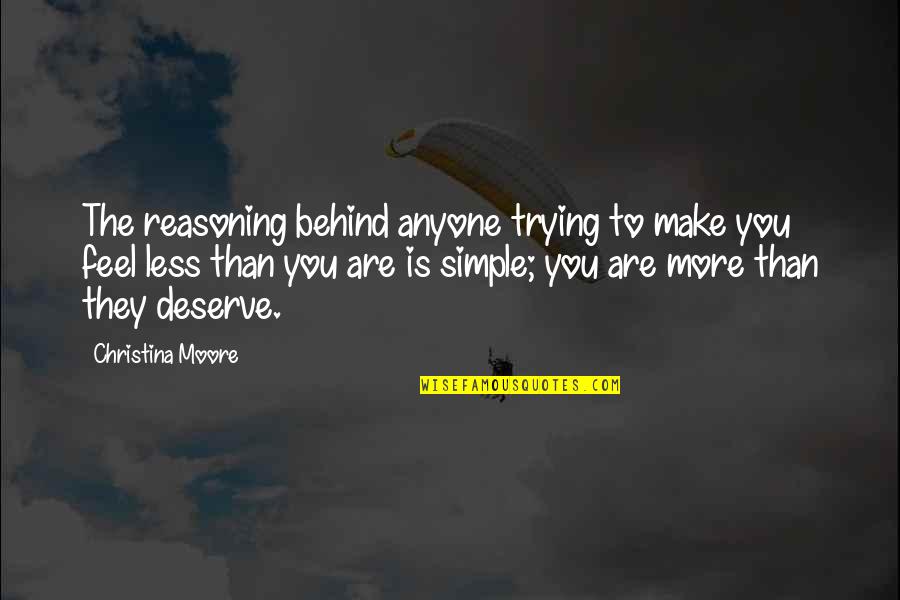 Sultan Muhammad Fateh Quotes By Christina Moore: The reasoning behind anyone trying to make you