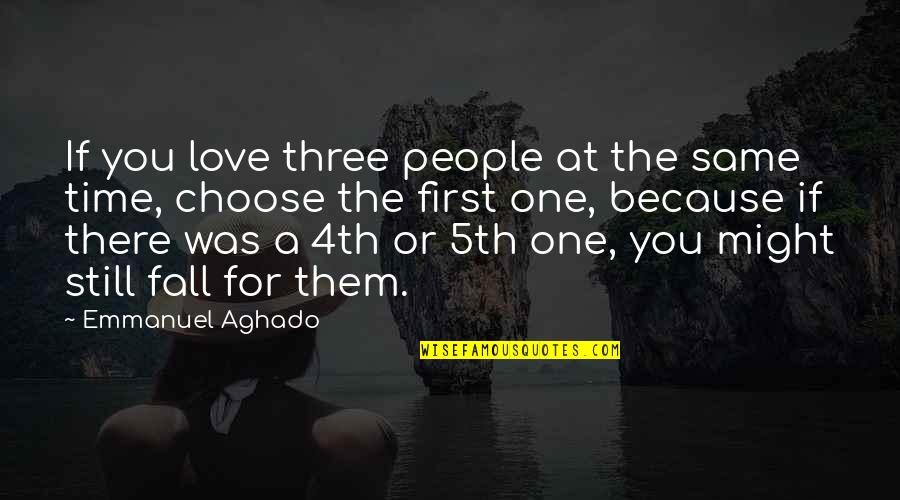 Sultan Of Brunei Quotes By Emmanuel Aghado: If you love three people at the same Sultan Of Brunei Quotes By Emmanuel Aghado: If you love three people at the same