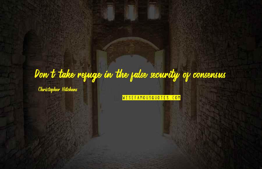 Sultan Rahi Famous Quotes By Christopher Hitchens: Don't take refuge in the false security of Sultan Rahi Famous Quotes By Christopher Hitchens: Don't take refuge in the false security of