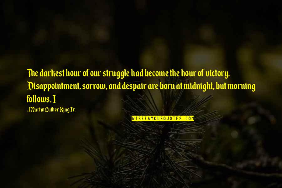 Sultan Rahi Famous Quotes By Martin Luther King Jr.: The darkest hour of our struggle had become Sultan Rahi Famous Quotes By Martin Luther King Jr.: The darkest hour of our struggle had become