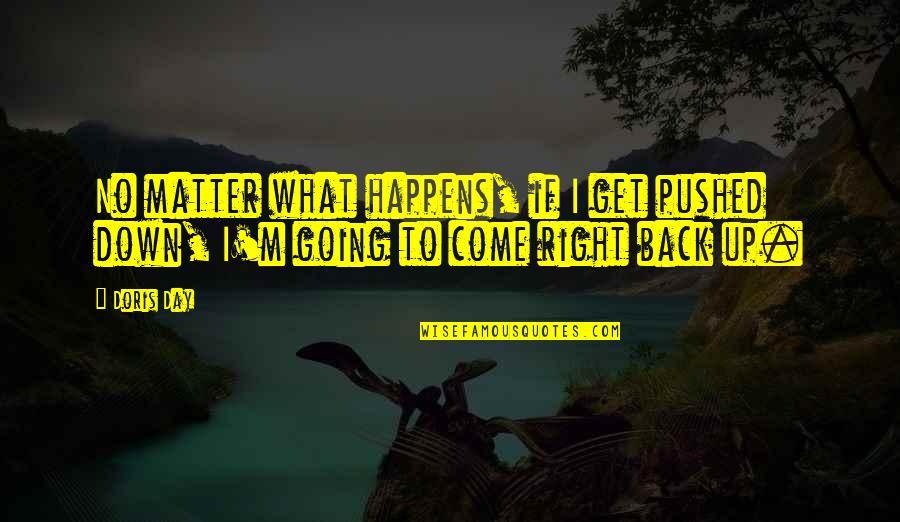 Sultaninen Quotes By Doris Day: No matter what happens, if I get pushed
