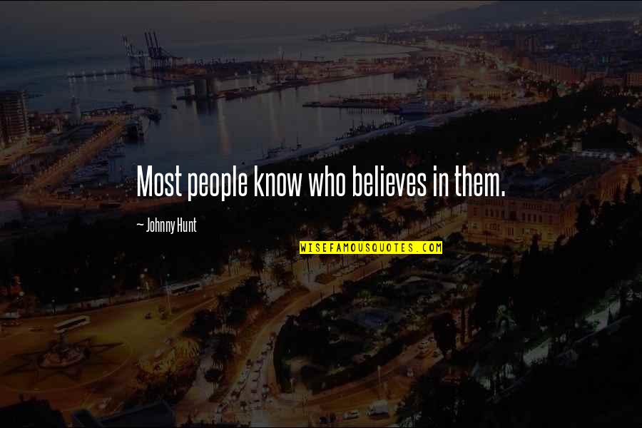 Sultaninen Quotes By Johnny Hunt: Most people know who believes in them. Sultaninen Quotes By Johnny Hunt: Most people know who believes in them.