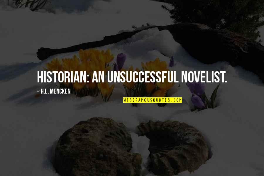 Sulteng Quotes By H.L. Mencken: Historian: an unsuccessful novelist. Sulteng Quotes By H.L. Mencken: Historian: an unsuccessful novelist.