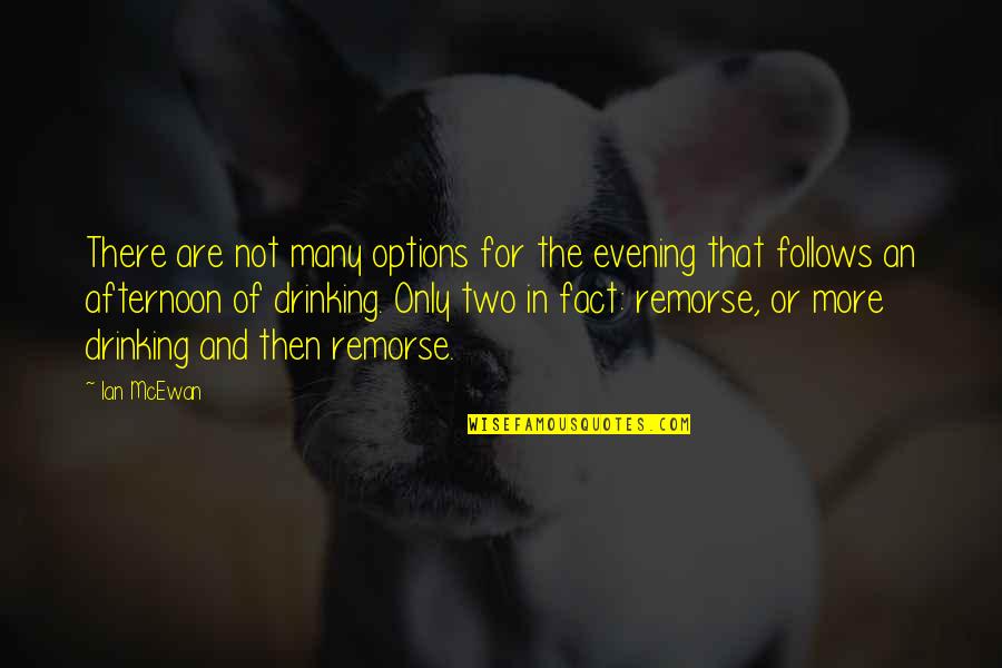 Sulullah Quotes By Ian McEwan: There are not many options for the evening Sulullah Quotes By Ian McEwan: There are not many options for the evening