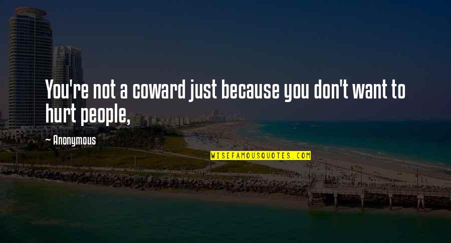 Sululta Quotes By Anonymous: You're not a coward just because you don't