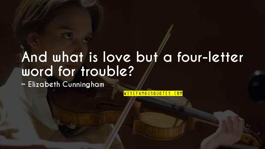 Sulung Artinya Quotes By Elizabeth Cunningham: And what is love but a four-letter word Sulung Artinya Quotes By Elizabeth Cunningham: And what is love but a four-letter word