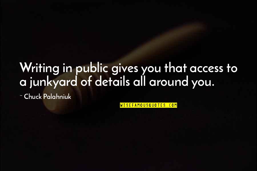 Sulung Lirik Quotes By Chuck Palahniuk: Writing in public gives you that access to